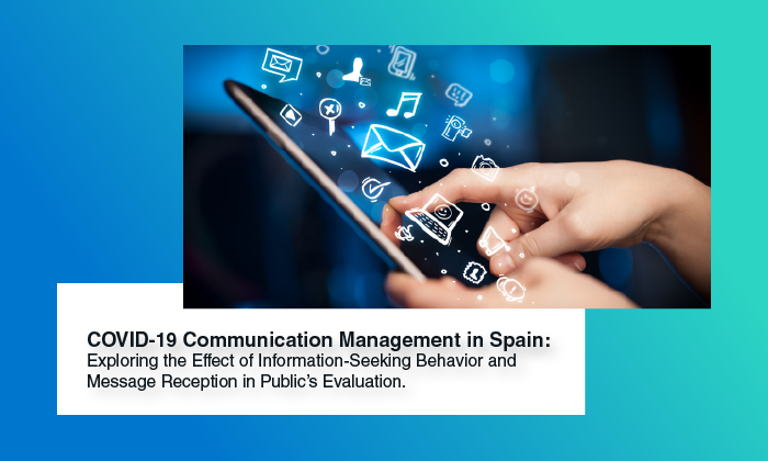 COVID-19 Communication Management in Spain: Exploring the Effect of Information-Seeking Behavior and Message Reception in Public’s Evaluation