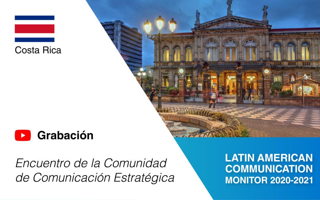 Costa Rica: «Encuentro de la Comunidad de Comunicación Estratégica» – Resultados #LCM 2020-2021