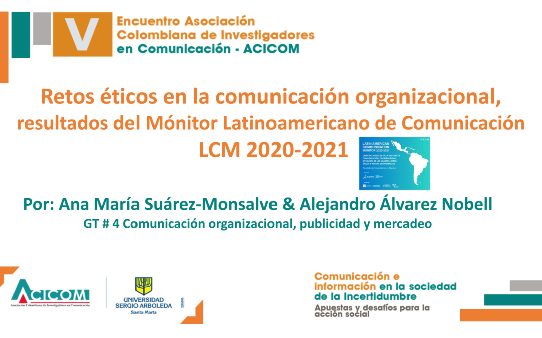 Resumen: «Retos éticos en la comunicación organizacional, resultados del Monitor Latinoamericano de Comunicación, LCM 2020-2021»