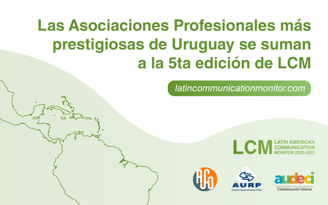 Las Asociaciones Profesionales más prestigiosas de Uruguay se suman a la 5ta edición de LCM.