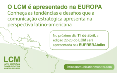 O LCM é apresentado na EUROPA. Conheça as tendências e desafios da comunicação estratégica sob a perspectiva latino-americana